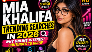 Mia Khalifa Trending Searches in 2026: Why Online Interest Continues To Grow